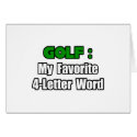 Golf...My Favorite 4 Letter Word cards by Golfer_Shirts Golf...My Favorite 4 Letter Word cards