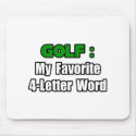 Golf...My Favorite 4 Letter Word mousepads by Golfer_Shirts Golf...My Favorite 4 Letter Word mousepads