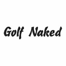 Golf Naked embroidered shirts by thethreeamigos08 Golf Naked embroidered shirts
