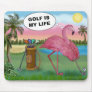 Golfer Flamingo - Golf is my life Mouse Pads