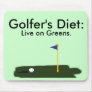Golfer's Diet:  Live on Greens. Mouse Pads
