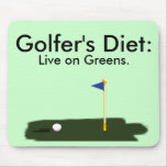 Golfer's Diet:  Live on Greens. Mouse Pads