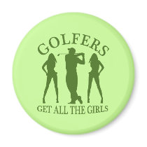 Golfers Get All The Girls Magnets