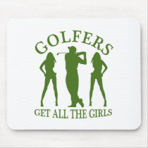 Golfers Get All The Girls Mousepad