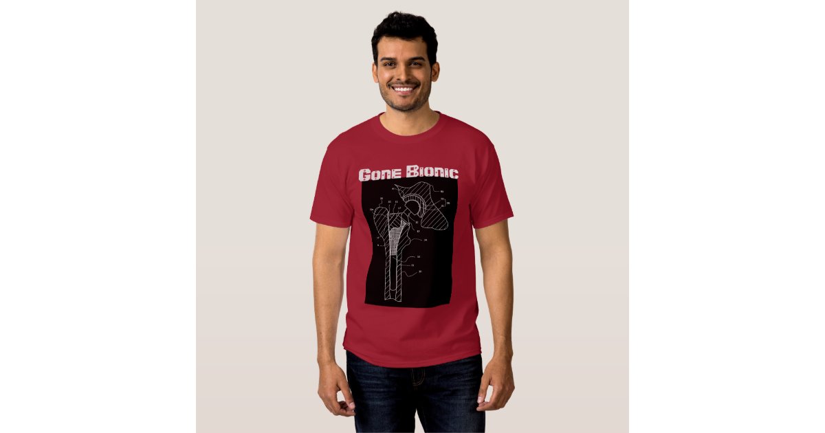 Gone Bionic Hip Replacement T Shirt Zazzle 9314