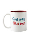 Gone Crazy - Back Soon Mugs