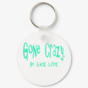 Gone Crazy keychains