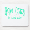 Gone Crazy mousepads by Bambiscoolstuff Gone Crazy mousepads
