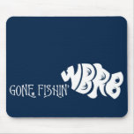 Gone Fishin' WBRB Mousepad mousepads