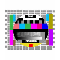 Gone Fishing, Funny Test Pattern T-Shirts!