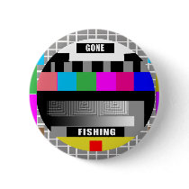 Gone Fishing, Funny Test Pattern T-Shirts! buttons