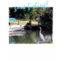 gone fishing! t-shirts