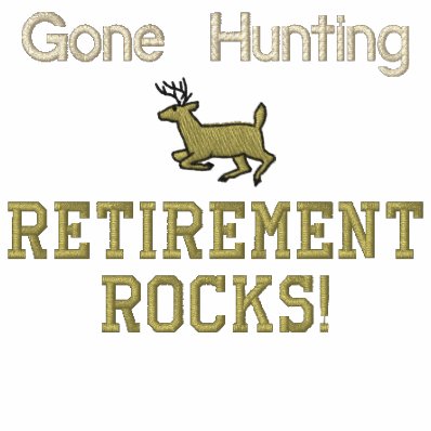 Gone Hunting Retirement Rocks!