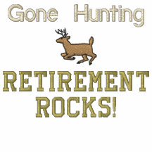 Gone Hunting Retirement Rocks! Embroidered Hoodie