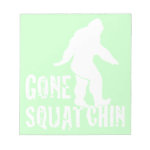 Gone Squatchin 2 Notepads Gone Squatchin 2 Notepads