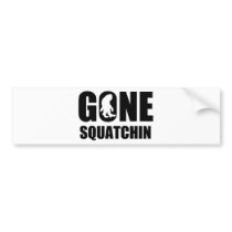 Gone Squatchin 3 Bumper Stickers