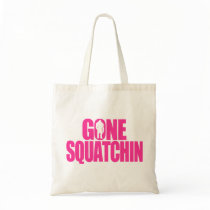 Gone Squatchin Bag