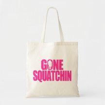 Gone Squatchin Bag