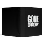 GONE SQUATCHIN' - 3 RING BINDER