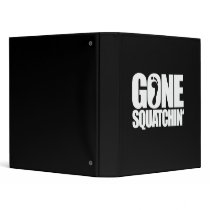 GONE SQUATCHIN' - BINDER