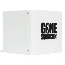 GONE SQUATCHIN' VINYL BINDER