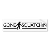 Gone Squatchin Bumper Stickers