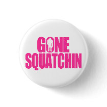 Gone Squatchin Buttons