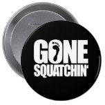 GONE SQUATCHIN' - buttons