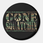 GONE SQUATCHIN CAMO FRIDGE MAGNET