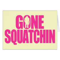 Gone Squatchin Card