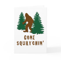 Gone Squatchin Greeting Card