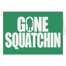 Gone Squatchin Cards