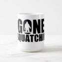 Gone Squatchin Coffee Mug