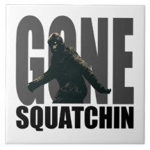 Gone SQUATCHIN - Deluxe Version Ceramic Tile