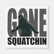 Gone SQUATCHIN - Deluxe Version Fridge Magnets