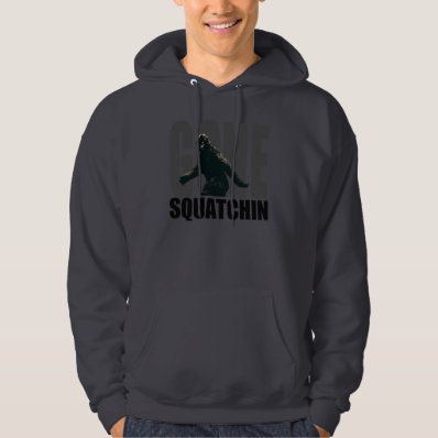 Gone SQUATCHIN - Deluxe Version Hoody