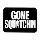 Gone Squatchin Flexible Magnets
