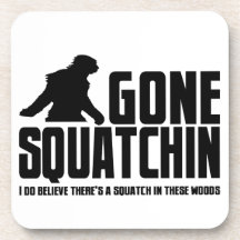 Gone Squatchin - Funny Bigfoot Believer Beverage Coaster