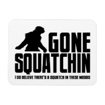 Gone Squatchin - Funny Bigfoot Believer Rectangular Magnet