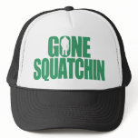 Gone Squatchin Trucker Hats