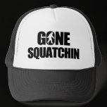 Gone Squatchin Hat