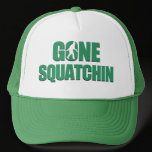 Gone Squatchin Trucker Hats