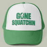 Gone Squatchin Trucker Hats