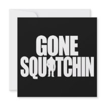 Gone Squatchin Custom Invitation