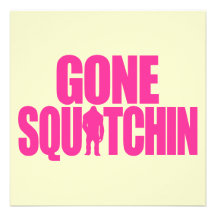 Gone Squatchin Invite
