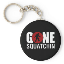 Gone Squatchin Key Chains