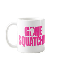 Gone Squatchin Coffee Mugs