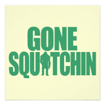 Gone Squatchin Personalized Announcements