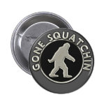 Gone Squatchin Pin
