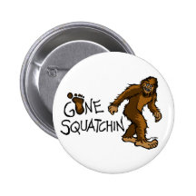 Gone Squatchin Pinback Buttons